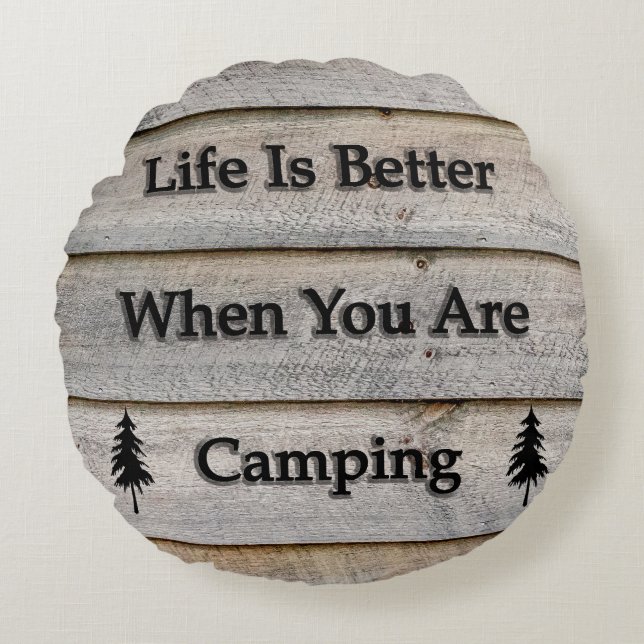 Life is better when you are camping round pillow (Front)