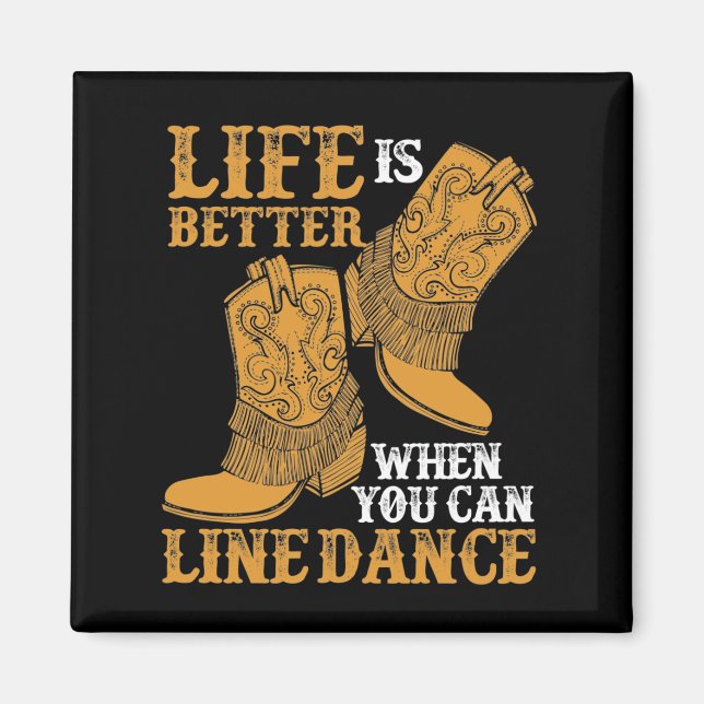 Life is Better When You Can Line Dance Magnet (Front)