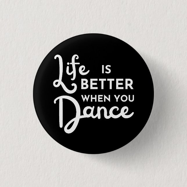 Life Is Better When You Dance  1 Inch Round Button (Front)