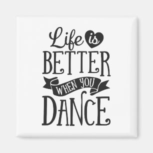 Life Is Better When You Dance Dancer Dancing Gift Magnet