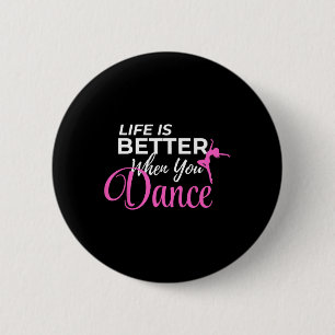 Life Is Better When You Dance Dancing Ballerina  2 Inch Round Button