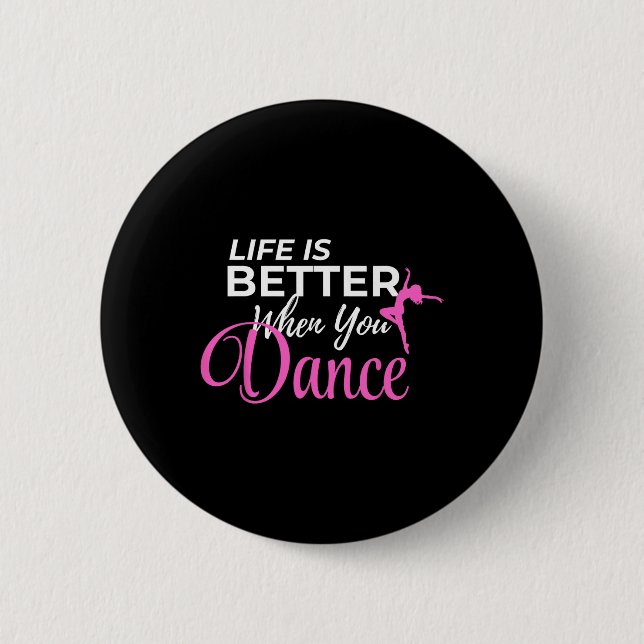 Life Is Better When You Dance Dancing Ballerina  2 Inch Round Button (Front)