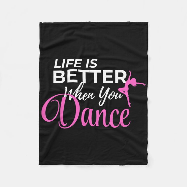 Life Is Better When You Dance Dancing Ballerina  Fleece Blanket (Front)