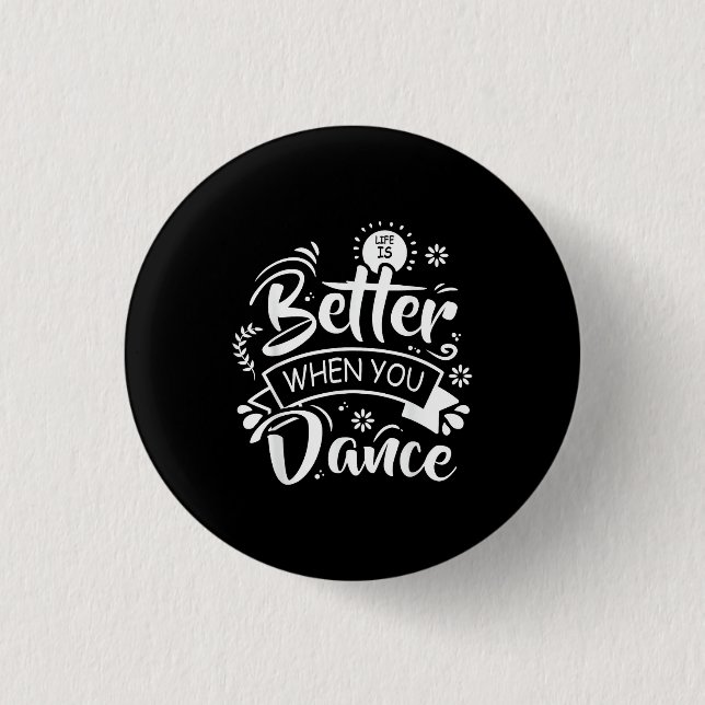 Life Is Better When You Dance Funny Dancer Dancing 1 Inch Round Button (Front)