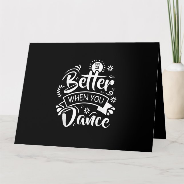 Life Is Better When You Dance Funny Dancer Dancing Card (Front)