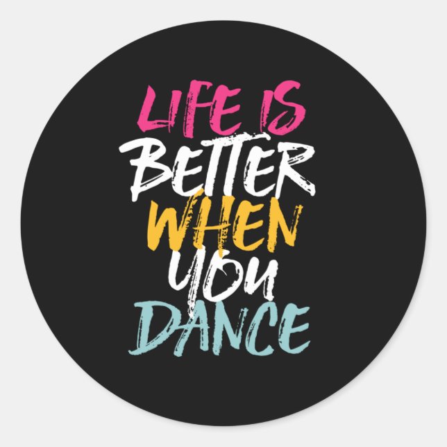 Life Is Better When You Dance Funny Dancing Dancer Classic Round Sticker (Front)