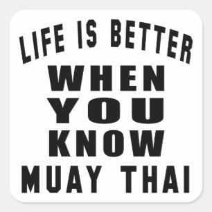 Life is better when you know Muay Thai Square Sticker