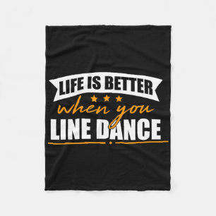 Life Is Better When You Line Dance Fleece Blanket
