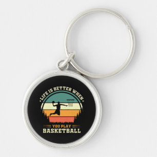 life is better when you play basketball keychain