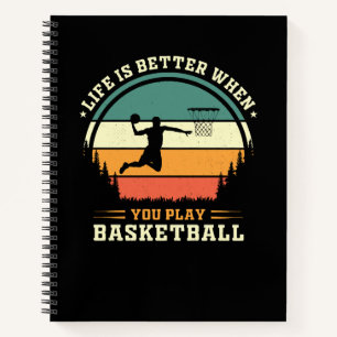 life is better when you play basketball notebook