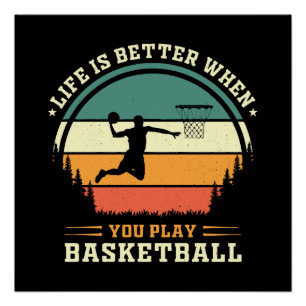 life is better when you play basketball poster