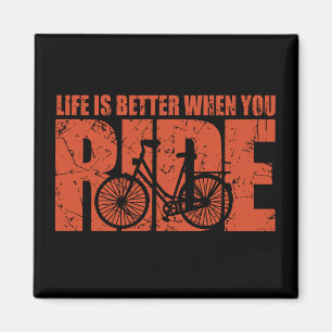 Life Is Better When You Ride - Cycling Magnet