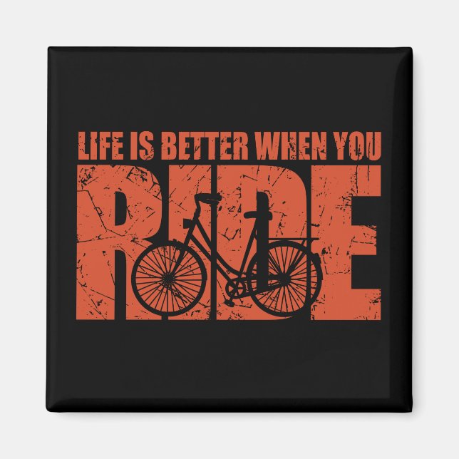 Life Is Better When You Ride - Cycling Magnet (Front)
