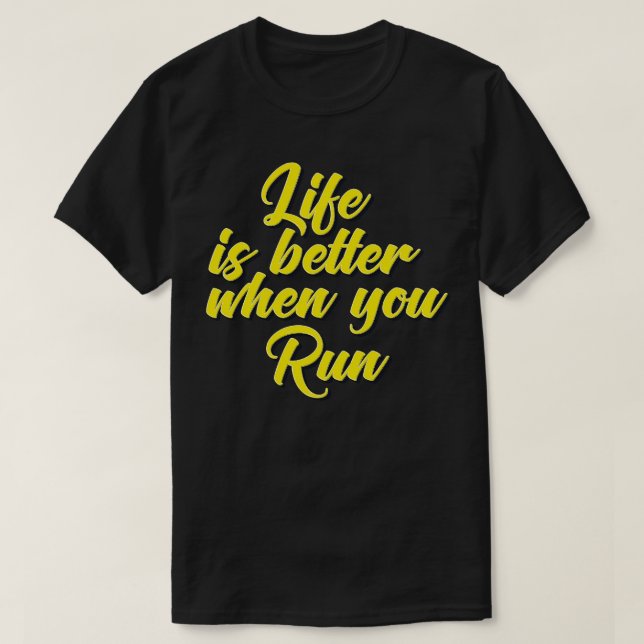 Life is Better When You Run Running I Love to Run T-Shirt (Design Front)