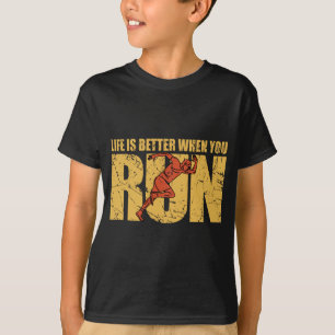 Life Is Better When You Run T-Shirt