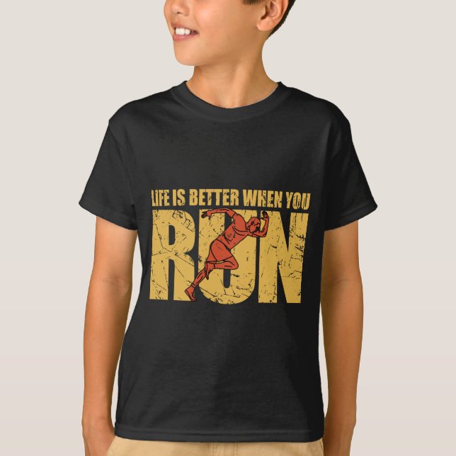 Life Is Better When You Run T-Shirt (Front)