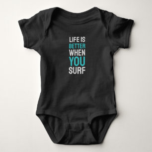 Life is Better When You Surf Baby Bodysuit