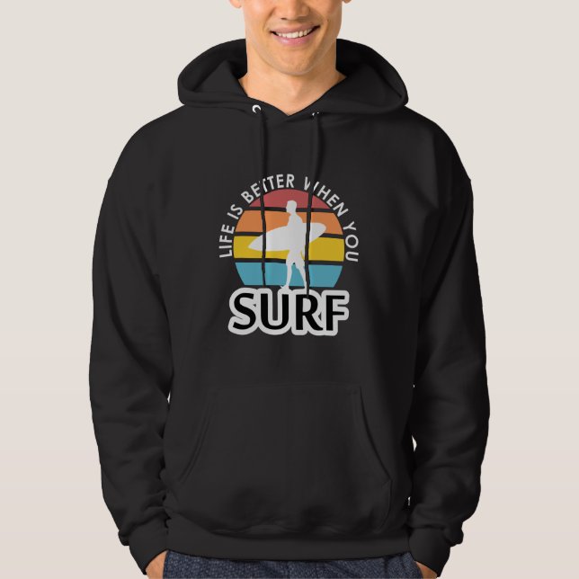 Life is better when you surf hoodie (Front)