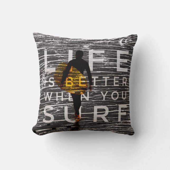 LIFE IS BETTER WHEN YOU SURF - Steel Grey Throw Pillow (Front)