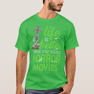 Life Is Better When You Watch Horror Movies Hallow T-Shirt