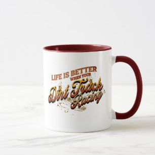 Life Is Better When Your Dirt Track Racing Mug
