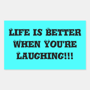 Life is Better When You're Laughing!!! Sticker