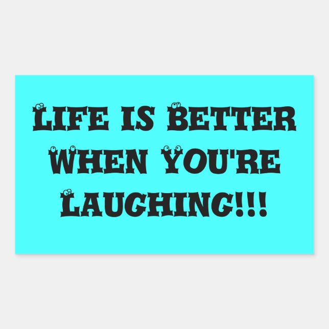 Life is Better When You're  Laughing!!! Sticker (Front)