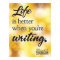 Life Is Better When You're Writing.