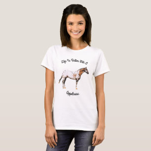 Life Is Better With A Appaloosa T-Shirt