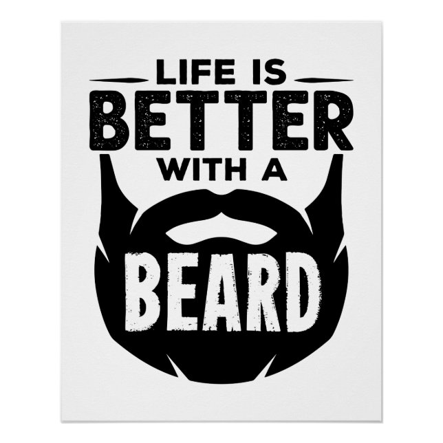 Life is Better with a Beard Bearded Man Poster (Front)