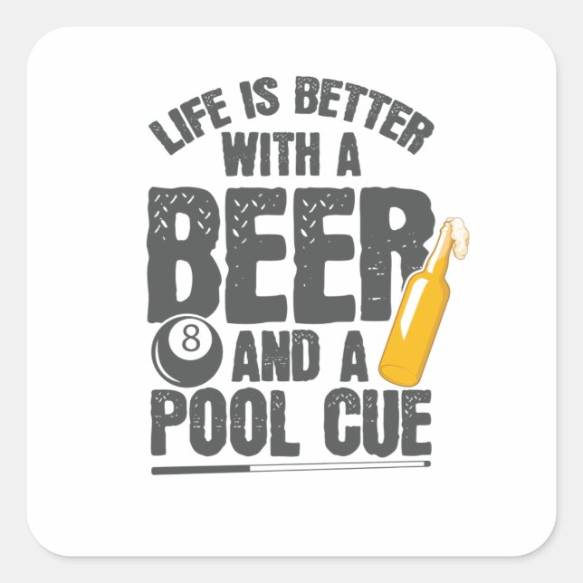 Life Is Better With a Beer and Pool Cue Billard Square Sticker (Front)