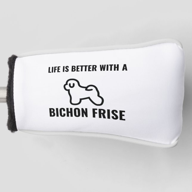 Life is better with a bichon frise golf head cover (Front)