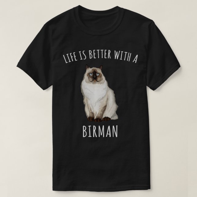 Life Is Better With A Birman Cat Lover  T-Shirt (Design Front)