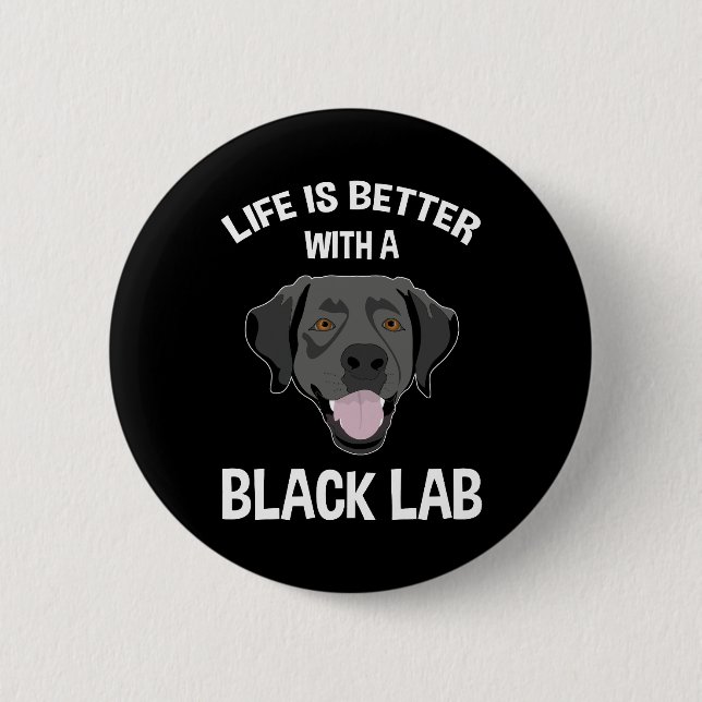 Life Is Better With A Black Lab 2 Inch Round Button (Front)