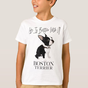 Life Is Better With A Boston Terrier Dog Gift For  T-Shirt