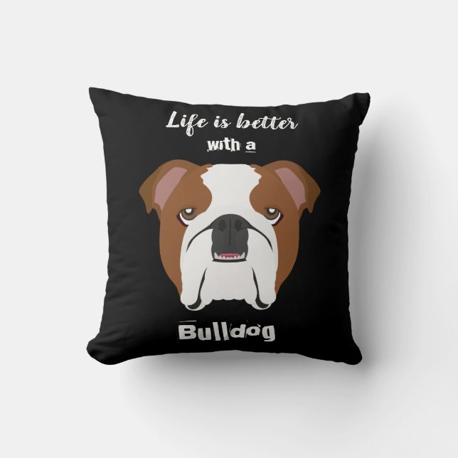 Life is Better with a Bulldog Throw Pillow (Front)