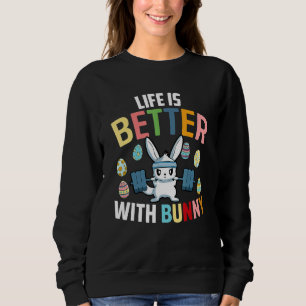 Life Is Better With A Bunny Easter Day Funny Rabbi Sweatshirt