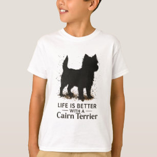 Life Is Better With a Cairn Terrier – dog quote T-Shirt