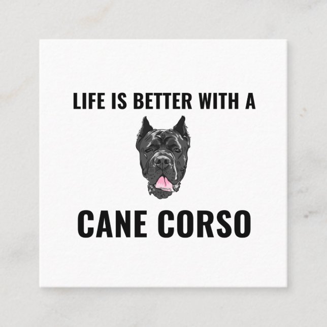 Life is better with a cane corso square business card (Front)