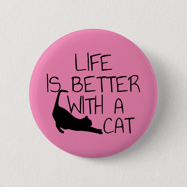 Life Is Better With A Cat 2 Inch Round Button (Front)