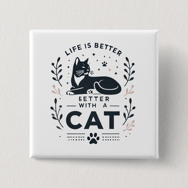Life is better with a  cat   2 inch square button (Front)