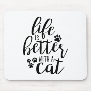 Life is better with a Cat Cute Cat Captions Aesthe Mouse Pad