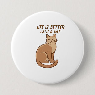 Life Is Better With a Cat – Cute Cat Lover Design 3 Inch Round Button