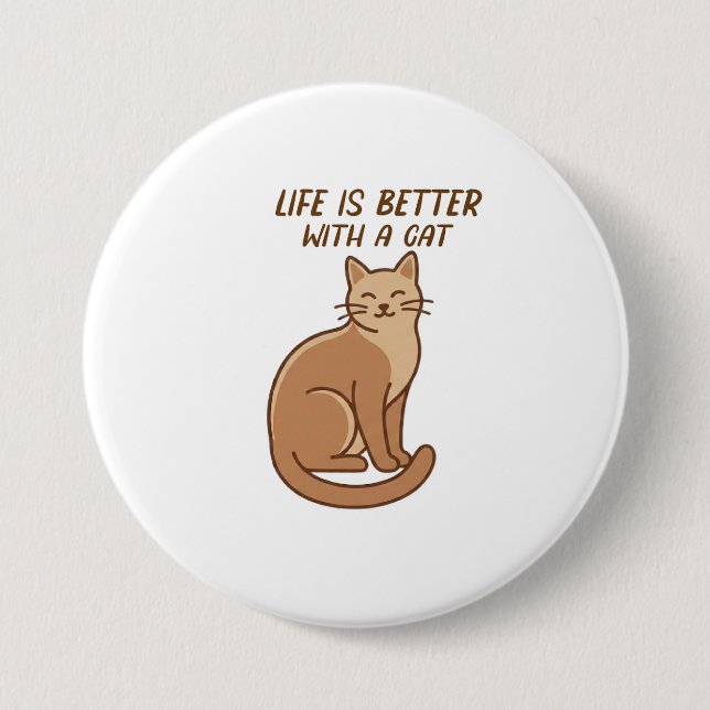 Life Is Better With a Cat – Cute Cat Lover Design 3 Inch Round Button (Front)