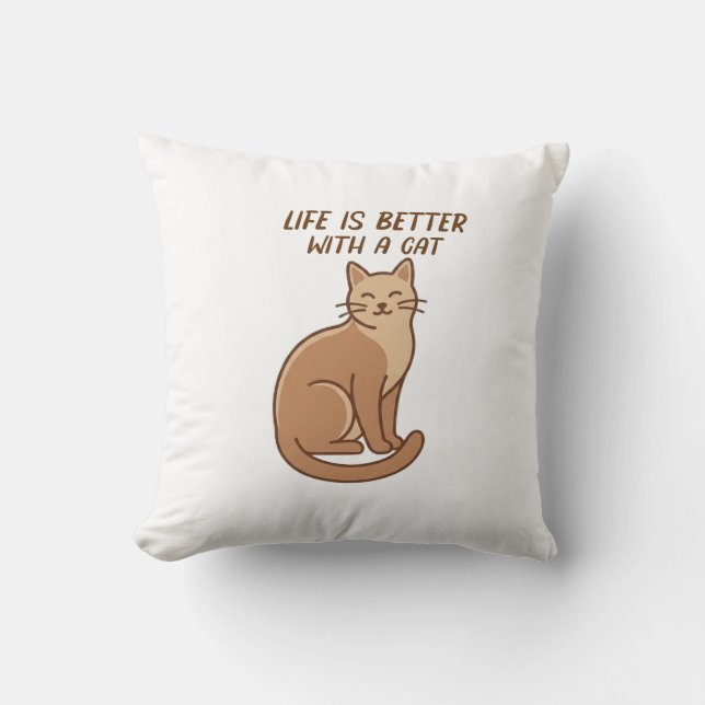 Life Is Better With a Cat – Cute Cat Lover Design Throw Pillow (Front)