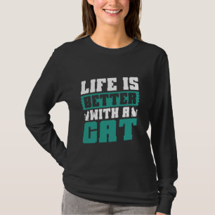 Life is Better with a Cat Dad T-Shirt