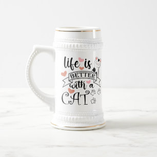 Life is Better With a Cat quote slogan Beer Stein