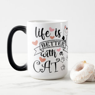 Life is Better With a Cat quote slogan Magic Mug