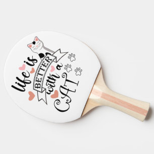 Life is Better With a Cat quote slogan Ping Pong Paddle
