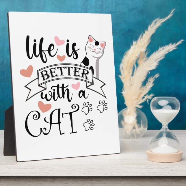 Life is Better With a Cat quote slogan Plaque (Side)